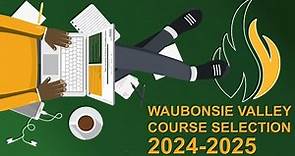 Waubonsie Valley Course Selection 2024-2025
