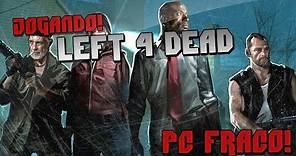 PC FRACO: LEFT 4 DEAD PT-BR!