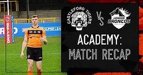 Academy Match Recap: Castleford Tigers vs London Broncos