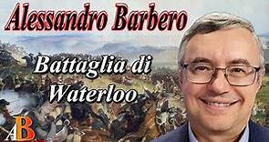 Alessandro Barbero - Battaglia di Waterloo