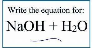 Equation for NaOH + H2O (Sodium hydroxide + Water)