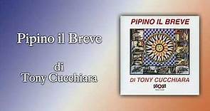 TONY CUCCHIARA - Pipino il Breve (Musical Completo)