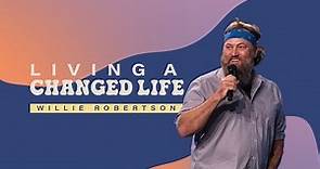 Living a Changed Life | Willie Robertson | Gateway Church