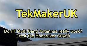 Do HF multiband antennas really work? - MoonrakerGPA80 installed and tested