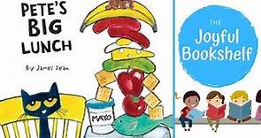 Pete the Cat Pete's Big Lunch | Read Aloud for Kids! | The Joyful Bookshelf