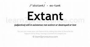 Pronunciation of Extant | Definition of Extant