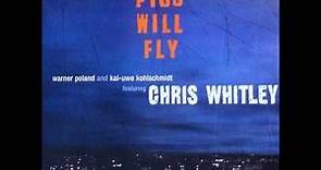 *** CHRIS WHITLEY - FINE DAY ***