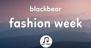 blackbear - fashion week (Lyrics) every week is fashion week for me tiktok song