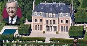 Billionaire Bernard Arnault's MuIti-Million dollar Mansions