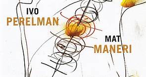 Ivo Perelman | Mat Maneri - Two Men Walking