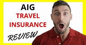 🔥 AIG Travel Insurance Review: Pros and Cons