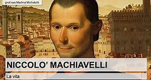 Niccolò Machiavelli - Biografia: il racconto della vita