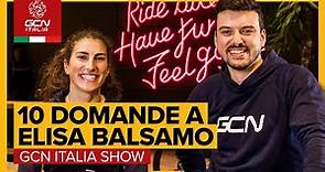 Elisa Balsamo: 10 domande alla campionessa del Mondo | GCN Italia Show 162