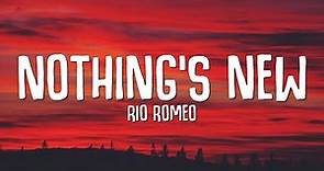 Rio Romeo - Nothing's New (Lyrics)