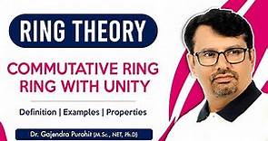 Ring Theory | Commutative Ring | Ring With Unity | Definition/Examples/Properties