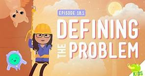 Defining a Problem: Crash Course Kids #18.1