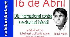 16 de abril. Día Internacional contra la Esclavitud Infantil.