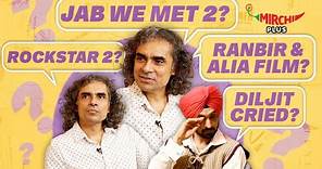 Imtiaz Ali on Diljit Dosanjh, Rockstar 2, Jab We Met 2, Ranbir, Alia & SRK | Chamkila