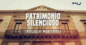 Patrimonio Silencioso - Cabildo de Montevideo