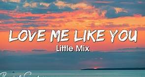 Little Mix - Love Me Like You (Lyrics)