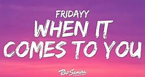 Fridayy - When It Comes To You (Lyrics)