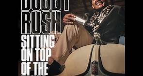 Bobby Rush — Sitting On Top of The Blues — Out Now!
