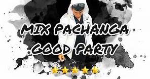 Mix Pachanga Good Party - DJ TONY ( Tabaco y Chanel, La Paga, Cara Luna, Mi Primer Millón, Procura)