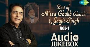 Best of Mirza Ghalib Ghazals by Jagjit Singh - Vol 1 | Ghazal Hits | Audio Jukebox | Dil-E-Nadan
