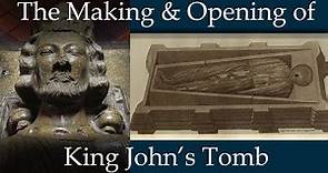 The Making and Opening of the Tomb of King John