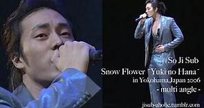 So Ji Sub /(ENG) "Snow Flower-Yuki no Hana-" multi angle in Yokohama,Japan 2006