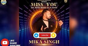 Miss You (Dil mera mann da hi nahi) Song | Mika Singh | #missyou #song #mikasinghsongs