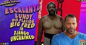 Escalante Lundy On Playing Big Fred In Django Unchained