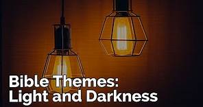 Bible Themes: Light and Darkness