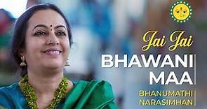 Jai Jai Bhawani Maa | Navratri Devi Bhajans | Bhanumathi Narsimhan