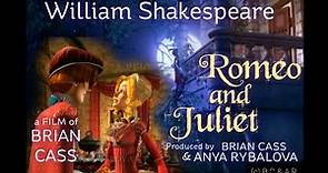 "ROMEO and JULIET" Film Movie - William Shakespeare - Dir: Brian Cass / Prod: B Cass & Anya Rybalova