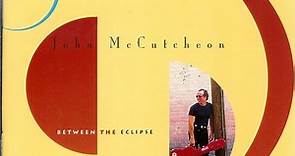 John McCutcheon - Between The Eclipse