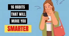 16 Habits That Make You Smarter