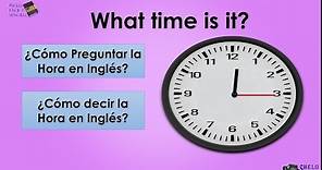 Cómo Preguntar y Responder la Hora en Inglés