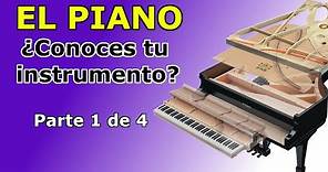 EL PIANO, cómo funciona y su historia. Parte 1 de 4.
