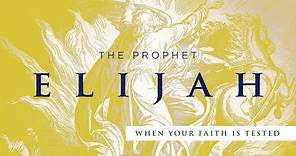 The Prophet Elijah: When Your Faith is Tested