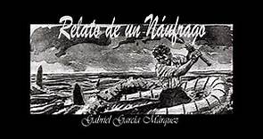 EL Relato de un Náufrago, de Gabriel García Márquez, narrado por Mariano Osorio.