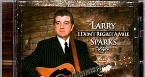 Larry Sparks - I Don't Regret A Mile