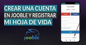Cómo Crear una Cuenta en Jooble y Registrar mi Hoja de Vida - Portal de Empleos