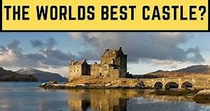 THE WORLD'S BEST CASTLE? - Eilean Donan Castle