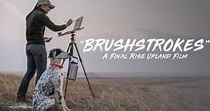 BRUSHSTROKED Full Film - A Final Rise Upland Film