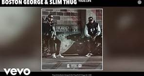 Boston George, Slim Thug - Thug Life (Audio)