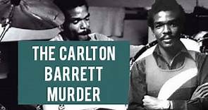 Carlton Barrett Cause Of Death