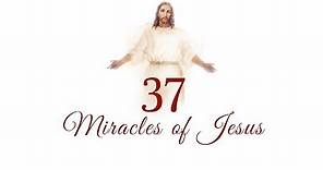 37 MIRACLES OF JESUS