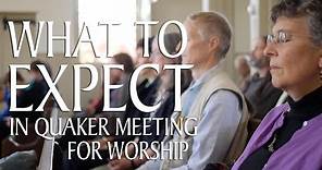 What to Expect in Quaker Meeting for Worship