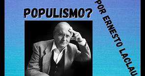 ¿Qué es el Populismo? Por Ernesto Laclau